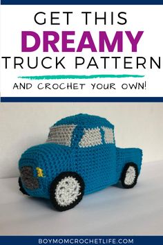 a crocheted toy car with the words get this dreamy truck pattern and crochet your own