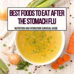 Best Foods to Eat After the Stomach Flu: Nutrition & Hydration Survival Guide - Moderately Messy RD Recipes For Sick Stomach, Soup For Sickness Stomach, Foods For Stomach Ache, Good Food For Upset Stomach, Soup For Stomach Ache, Best Food To Eat After Stomach Bug, Easy On Stomach Recipes, Food Easy On Stomach, Food When Your Sick Stomach