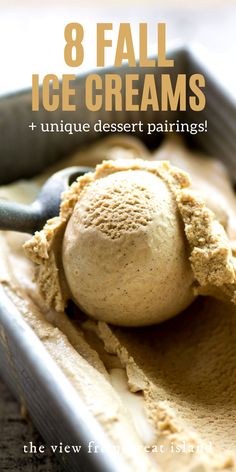 an ice cream scooping in a pan with text overlay that reads 8 fall ice creams + unique dessert pairings