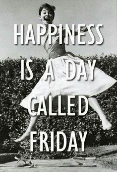 a woman jumping up into the air in front of bushes with words that say happiness is a day called friday