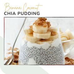 banana coconut chia pudding in a glass bowl