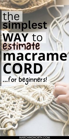 the simpleest way to estimate macrame cord for beginners is with instructions