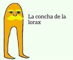 an image of a cartoon character with the words la concha de la lorax