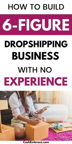 a woman sitting on the floor using her cell phone with text overlay that reads how to build 6 - figure dropshiping business with no experience