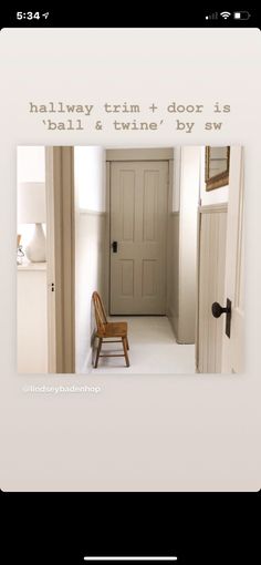 the hallway trim and door is ball & twine by sw with an empty chair