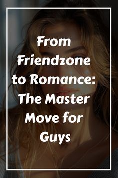 escape the friendzone tip