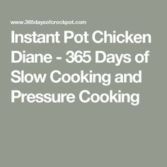 instant pot chicken diane - 365 days of slow cooking and pressure cooking by easy cooker