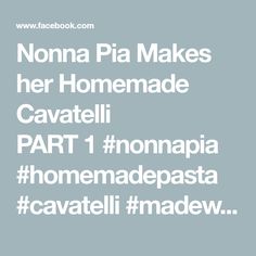 the words nonna pia makes her homemade cavatelli part 1 monapa home made pasta