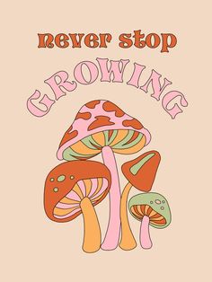 an image of a group of mushrooms with the words beaver stop growing in pink and orange