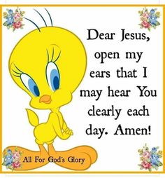 a cartoon character saying dear jesus, open my ears that i may hear you clearly each day