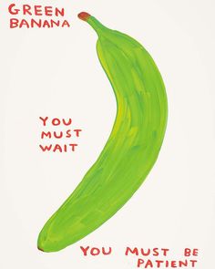 a green banana with the words you must be patient