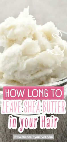 If you wonder how long to leave shea butter in your hair, we got you covered. Find out more about shea butter and how to use it properly. Goddess Hairstyles, Wellness Inspiration, Shower Time, Trendy Hairstyles, To Leave, Makeup Tips, Shea Butter