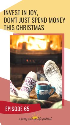 a person with their feet up in front of a fireplace and the words invest in joy, don't just spend money this christmas