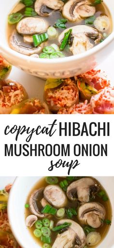 two bowls filled with different types of food and the words copycat hibachi mushroom onion soup