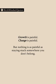 Growth and change are difficult but necessary for a fulfilling life. Don’t let the fear of pain keep you stuck in the wrong place. #GrowthJourney #EmbraceChange #PersonalDevelopment #MindsetMatters #OvercomingFear #InnerStrength #SelfImprovement #Motivation #MoveForward #Transformation Growth Is Painful Change Is Painful, Fear Of Change Quotes, Quote About Growth, Grit Quotes, Uncomfortable Quote, Scared Of Change, Vision Board Materials, Growth Quotes, Embrace Change