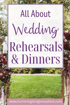 a sign that says all about wedding rehearals and dinners with flowers on it