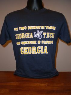 a t - shirt that says, my two favorite teams georgia tech on whoever is playing george