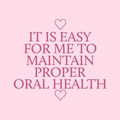 a pink background with the words it is easy for me to maintain proper oral health