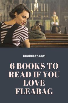 a woman sitting in a church with the text 6 books to read if you love fleabag