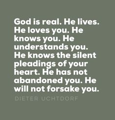 a quote that reads god is real he lives he loves you he knows you he understands