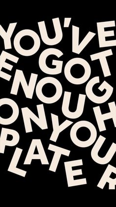 the words you've got enough plater are shown in white letters on a black background