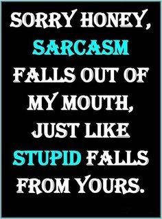 When you really want to slap someone...There are just some people you really want to do that to..... My Mouth, The Words, Funny Quotes, Honey, Humor, Funny, Quotes, Blue, White