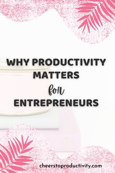 the words why productivity matters matter for small businesses and how they can help them