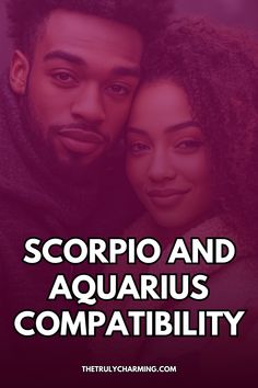 a man and woman with the caption scorpion and aquarius compatibility