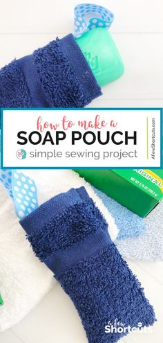 how to make a soap pouch with simple sewing project for beginners and homeowners