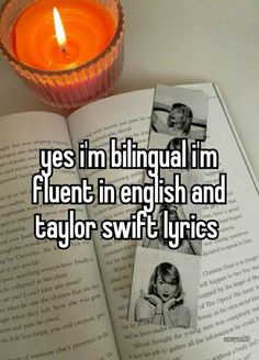 an open book next to a lit candle with the words yes i'm bilingual i'm fluent in english and taylor swift