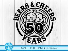 cheers and beers to 50 years svg dxf file