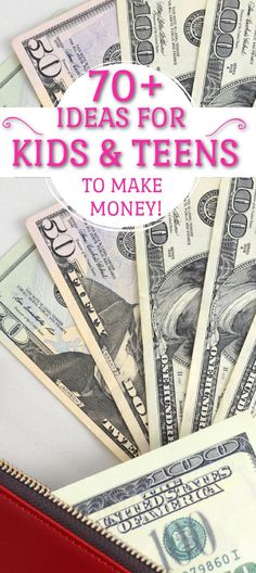 money in a red purse with the words 70 ideas for kids and teens to make money