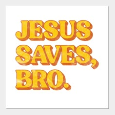 the words jesus saves broo are painted in orange and yellow on a white background