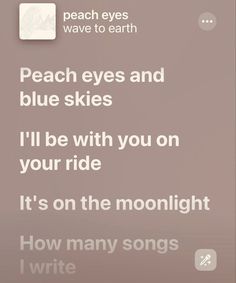 an iphone screen with the text peach eyes and blue skies i'll be with you on your ride it's on the moonlight