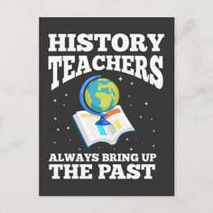 an image of a book with the words history teachers always bring up the past on it