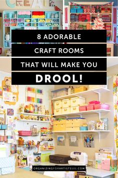 a craft room with lots of crafting supplies on shelves and the words 8 adorable craft rooms that will make you drool