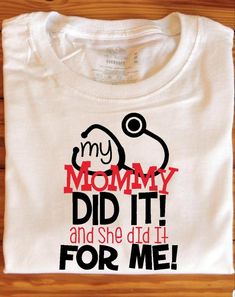 My Mommy did it and she did it for me * baby graduation shirt * parent graduate * celebrate mom nurse  * 2022 * nursing school * LPN * RPN  Class of twenty two * nursing school . Bodysuit or tshirt. Made for mom's graduation. Baby sizes are onesies, 2T - 5T are shirts.    Shirts will be white and  black with your secondary color.   Please, message me if you want a different color or to match you school colors.  Colors can be changed by request. Please contact me for options.  All of my items are Nurse Graduation Shirts For Family, Lvn Graduation Shirts, Lpn Graduation Party Ideas, Lpn Graduation, Clothes Country, Lpn Nurse, Graduation Shirts For Family, Nursing Graduation Pictures, Cricut Shirts