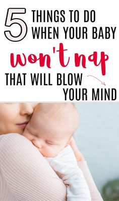 a woman holding her baby with the words 5 things to do when your baby won't