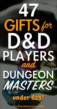 the words, 47 gifts for d & d players and dungeon masters under $ 25