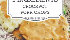 a plate with mashed potatoes and gravy next to the text overlay reads, how to make your own single ingredient's crockpot pork chops