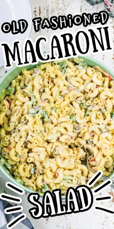 an old fashioned macaroni salad in a green bowl with the words, old fashioned macaroni salad