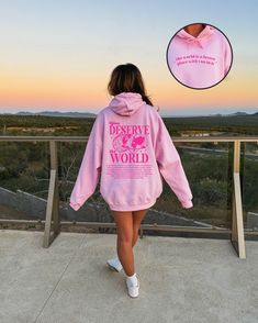 You Deserve The World, The World Is A Better Place With You In It Hoodie You Deserve The World, Christian Hoodies, Aesthetic Hoodie, Christian Sweatshirt, San Jose Ca, Pink Hoodie, Oversize Hoodie, Sweatshirt Designs, The Ordinary