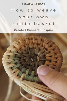 a hand holding a woven basket with the words how to weave your own raffia basket create connect inspire