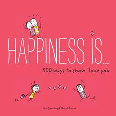 the cover of happiness is 500 ways to show i love you