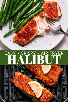 grilled salmon and green beans on a grill with text overlay that reads easy crispy air fryer halibut