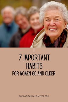 an older woman holding a sign with the words 7 important habitts for women go and older