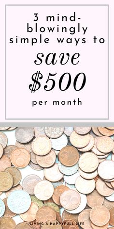 a pile of penns with the text 3 mind blowingly simple ways to save $ 500 per month