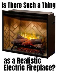 an advertisement for a fireplace that says, is there such a thing as a realistic electric fireplace?