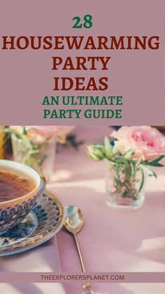 the ultimate guide to housewarming party ideas