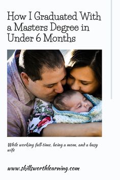 a man and woman holding a baby with the title how i graduated with a masters degree in under 6 months